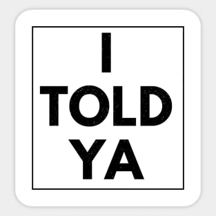 I-told-ya Sticker